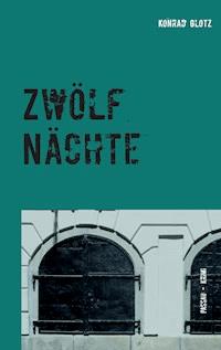 Zwölf Nächte - Konrad Glotz - E-Book