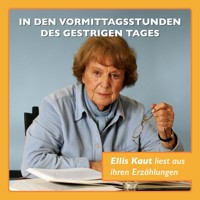 In den Vormittagsstunden des gestrigen Tages… - Ellis Kaut liest aus ihren Erzählungen - Ellis Kaut - Hörbuch