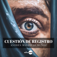 Cuestión de registro - Andrés Mauricio Muñoz - Hörbuch