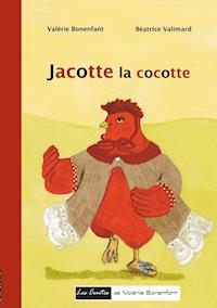 Jacotte la cocotte - Valérie Bonenfant - E-Book