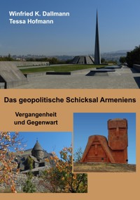 Das geopolitische Schicksal Armeniens - Winfried K. Dallmann - E-Book
