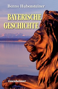 Bayerische Geschichte - Benno Hubensteiner - E-Book