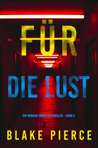 Für die Lust (Ein Morgan-Cross-FBI-Thriller – Band 3) - Blake Pierce - E-Book