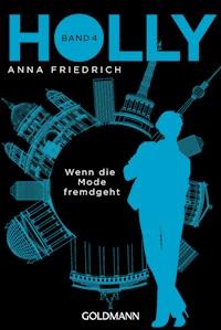 Holly. Wenn die Mode fremdgeht - Anna Friedrich - E-Book
