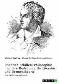 Freiheit, Erhabenheit und Ästhetik. Friedrich Schillers Philosophie und ihre Bedeutung für Literatur und Dramentheorie - Michael Kepling - E-Book