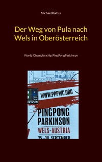 Der Weg von Pula nach Wels in Oberösterreich - Michael Baltus - E-Book
