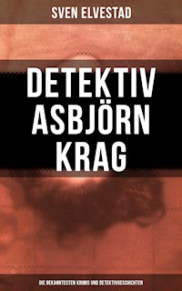 Detektiv Asbjörn Krag: Die bekanntesten Krimis und Detektivgeschichten - Sven Elvestad - E-Book