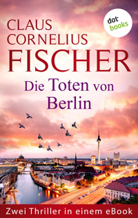 Die Toten von Berlin - Claus Cornelius Fischer - E-Book