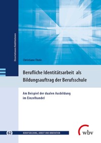 Berufliche Identitätsarbeit als Bildungsauftrag der Berufsschule - Christiane Thole - kostenlos E-Book