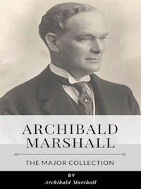 Archibald Marshall – The Major Collection - Archibald Marshall - E-Book
