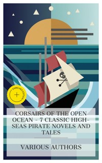 Corsairs of the Open Ocean - 7 Classic High-Seas Pirate Novels and Tales - Frederick Marryat - E-Book