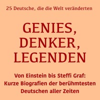 Genies, Denker, Legenden: 25 Deutsche, die die Welt veränderten - 5 Minuten Biografien - Hörbuch
