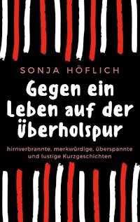 Gegen ein Leben auf der Überholspur - Sonja Höflich - E-Book