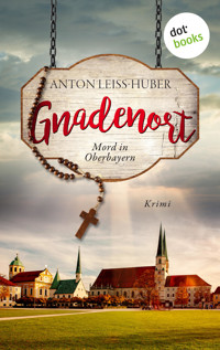 Gnadenort - Anton Leiss-Huber - E-Book + Hörbuch