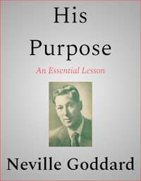 His Purpose - Neville Goddard - E-Book