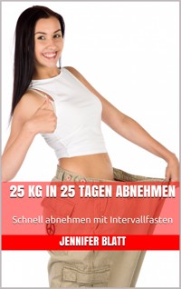 25 kg in 25 Tagen abnehmen - Jennifer Blatt - E-Book