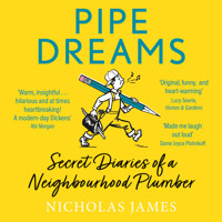 Pipe Dreams - The Secret Diary of a Neighbourhood Plumber (Unabridged) - Nicholas James - Hörbuch