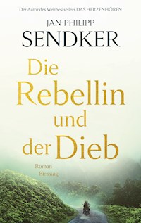 Die Rebellin und der Dieb - Jan-Philipp Sendker - E-Book
