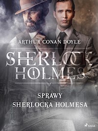 Sprawy Sherlocka Holmesa - Arthur Conan Doyle - E-Book