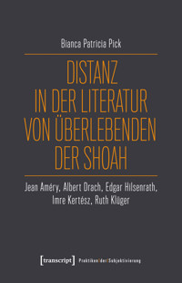 Distanz in der Literatur von Überlebenden der Shoah - Bianca Patricia Pick - kostenlos E-Book