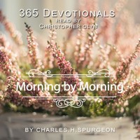 365 Devotionals. Morning By Morning - by Charles H. Spurgeon. - Christopher Glyn - Hörbuch