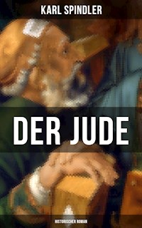 Der Jude (Historischer Roman) - Karl Spindler - E-Book