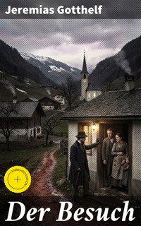 Der Besuch - Jeremias Gotthelf - E-Book