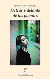 Detrás y delante de los puentes - Esmeralda Berbel - E-Book