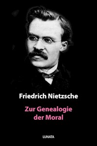 Zur Genealogie der Moral - Friedrich Wilhelm Nietzsche - E-Book