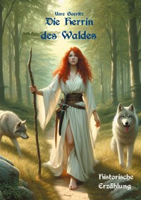 Die Herrin des Waldes - Uwe Goeritz - E-Book