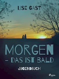 Morgen, das ist bald - Lise Gast - E-Book