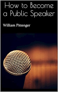 How to Become a Public Speaker - William Pittenger - E-Book