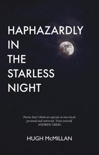 Haphazardly in the Starless Night - Hugh McMillan - E-Book