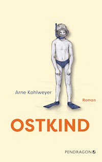 Ostkind - Arne Kohlweyer - E-Book