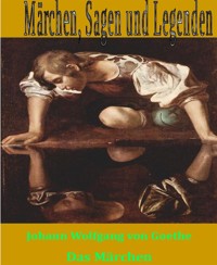 Das Märchen - Johann Wolfgang von Goethe - E-Book