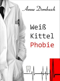 Weißkittelphobie - Aenne Dornbusch - E-Book