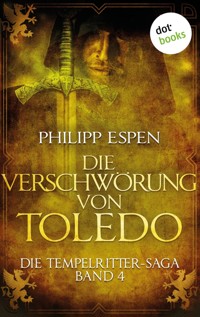 Die Tempelritter-Saga - Band 4: Die Verschwörung von Toledo - Philipp Espen - E-Book