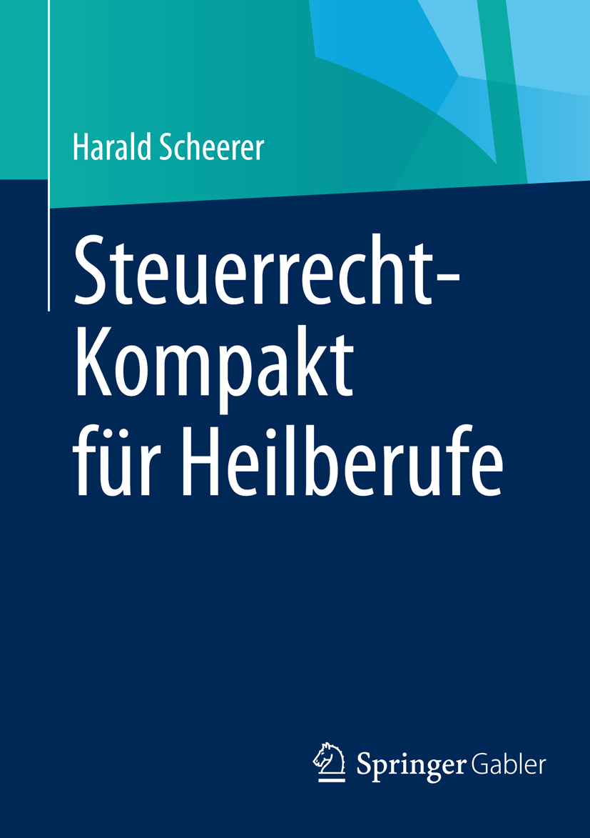 Steuerrecht-Kompakt für Heilberufe - Harald Scheerer - E-Book