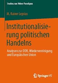 Institutionalisierung politischen Handelns - M. Rainer Lepsius - E-Book