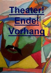 Theater! Ende! Vorhang! - Wilfred Gerber - E-Book