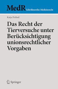 Das Recht der Tierversuche unter Berücksichtigung unionsrechtlicher Vorgaben - Katja Pröbstl - E-Book