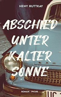Abschied unter kalter Sonne - Heny Ruttkay - E-Book