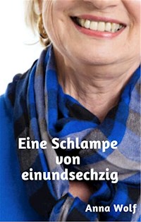 Eine Schlampe von einundsechzig - Anna Wolf - E-Book