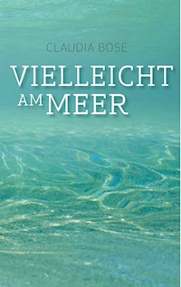 Vielleicht am Meer - Claudia Bose - E-Book