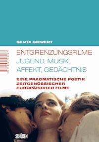 Entgrenzungsfilme - Jugend, Musik, Affekt, Gedächtnis - Senta Siewert - E-Book