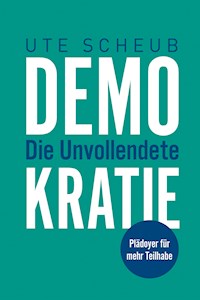 Demokratie – Die Unvollendete - Ute Scheub - kostenlos E-Book