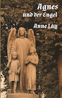 Agnes und der Engel - Anne Lay - E-Book