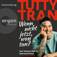 Wenn nicht jetzt, wan tan? - Eine Toleranz-Fibel für jedermann*innen (Ungekürzte Lesung) - Tutty Tran - Hörbuch