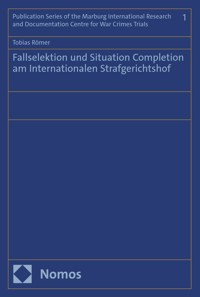 Fallselektion und Situation Completion am Internationalen Strafgerichtshof - Tobias Römer - kostenlos E-Book