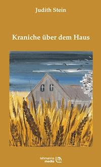 Kraniche über dem Haus - Judith Stein - E-Book